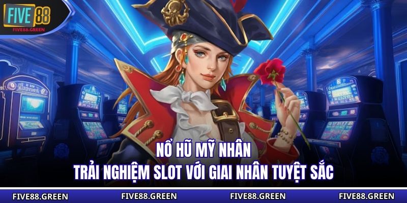Nổ Hũ Mỹ Nhân